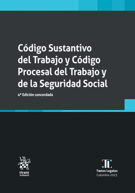 CÓDIGO SUSTANTIVO DEL TRABAJO Y CÓDIGO PROCESAL DEL TRABAJO