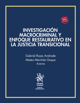 INVESTIGACIÓN MACROCRIMINAL Y ENFOQUE RESTAURATIVO EN LA JUSTICIA TRANSICIONAL