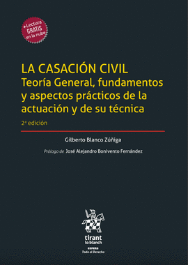 LA CASACIÓN CIVIL. TEORÍA GENERAL, FUNDAMENTOS Y ASPECTOS PRÁCTICOS DE LA ACTUACIÓN Y DE SU TÉCNICA