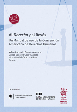 AL DERECHO Y AL REVÉS. UN MANUAL DE USO DE LA CONVENCIÓN AMERICANA DE DERECHOS HUMANOS