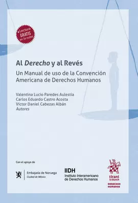 AL DERECHO Y AL REVÉS. UN MANUAL DE USO DE LA CONVENCIÓN AMERICANA DE DERECHOS HUMANOS