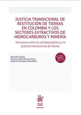 JUSTICIA TRANSICIONAL DE RESTITUCIÓN DE TIERRAS EN COLOMBIA Y LOS SECTORES EXTRACTIVOS DE HIDROCARBUROS Y MINERÍA