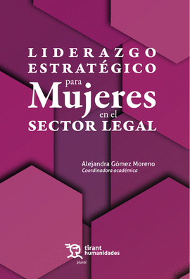 LIDERAZGO ESTRATÉGICO PARA MUJERES EN EL SECTOR LEGAL