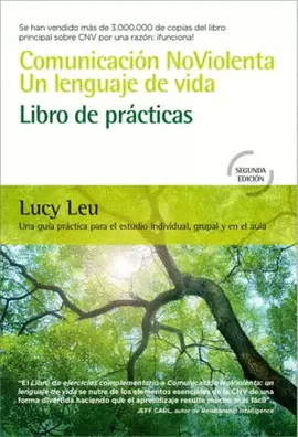 LIBRO DE PRACTICAS, COMUNICACIÓN NOVIOLENTA: UN LENGUAJE DE VIDA. UNA GÚIA PRÁCTICA PARA EL ESTUDIO INDIVIDUAL, GRUPAL Y EN EL AULA.