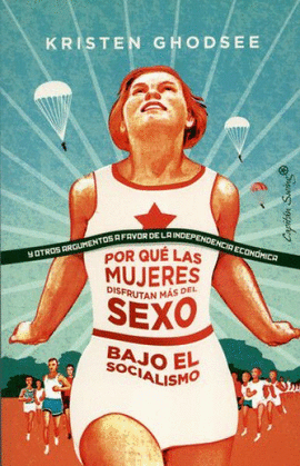 POR QUÉ LAS MUJERES DISFRUTAN MÁS DEL SEXO BAJO EL SOCIALISMO
