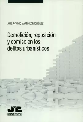DEMOLICIÓN, REPOSICIÓN Y COMISO EN LOS DELITOS URBANÍSTICOS