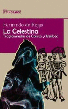 LA CELESTINA : LA TRAGICOMEDIA DE CALISTO Y MELIBEA