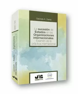 LA SUCESIÓN DE ESTADOS EN LAS ORGANIZACIONES INTERNACIONALES: EXAMEN DE LA PRÁCT