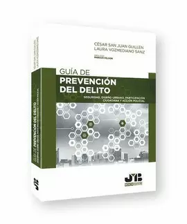 GUÍA DE PREVENCIÓN DEL DELITO. SEGURIDAD, DISEÑO URBANO, PARTICIPACIÓN CIUDADANA Y ACCIÓN POLICIAL