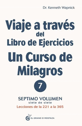 VIAJE A TRAVES DEL LIBRO DE EJERCICIOS UN CURSO DE MILAGROS 7