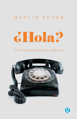 ¿HOLA?: UN RÉQUIEM PARA EL TELÉFONO