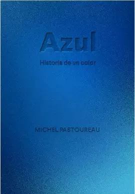 AZUL. HISTORIA DE UN COLOR
