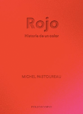 ROJO. HISTORIA DE UN COLOR