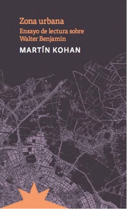 ZONA URBANA. ENSAYO DE LECTURA SOBRE WALTER BENJAMIN