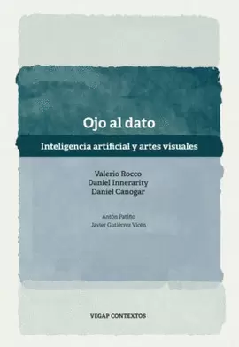 OJO AL DATO. INTELIGENCIA ARTIFICIAL Y ARTES VISUALES