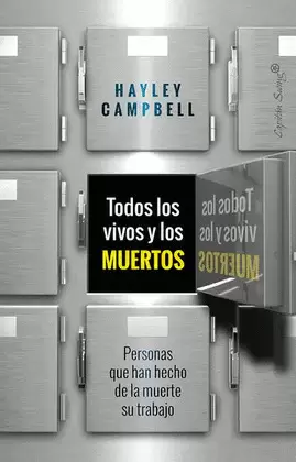 TODOS LOS VIVOS Y LOS MUERTOS. PERSONAS QUE HAN HECHO DE LA MUERTE SU TRABAJO