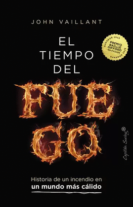 EL TIEMPO DEL FUEGO. HISTORIA DE UN INCENDIO EN UN MUNDO MÁS CÁLIDO