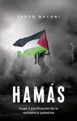 HAMÁS. AUGE Y PACIFICACIÓN DE LA RESISTENCIA PALESTINA