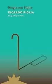 BORGES POR PIGLIA