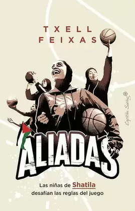 ALIADAS LAS NIÑAS DE SHATILA DESAFIAN LAS REGLAS DEL JUEGO