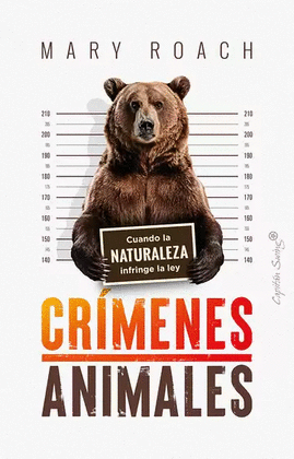 CRIMENES ANIMALES CUANDO LA NATURALEZA INFRINGE LA LEY