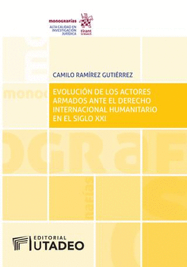 EVOLUCIÓN DE LOS ACTORES ARMADOS ANTE EL DERECHO INTERNACIONAL HUMANITARIO EN EL SIGLO XXI