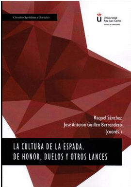 LA CULTURA DE LA ESPADA. DE HONOR, DUELOS Y OTROS LANCES