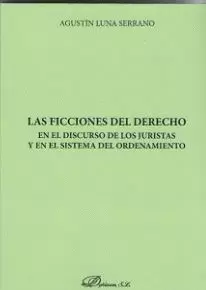 LAS FICCIONES DEL DERECHO EN EL DISCURSO DE LOS JURISTAS Y EN EL SISTEMA DEL ORD