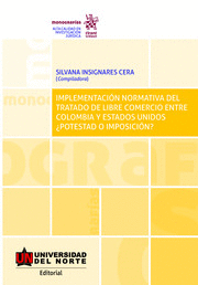 IMPLEMENTACIÓN NORMATIVA DEL TRATADO DE LIBRE COMERCIO ENTRE COLOMBIA Y ESTADOS UNIDOS ¿POTESTAD O IMPOSICIÓN?