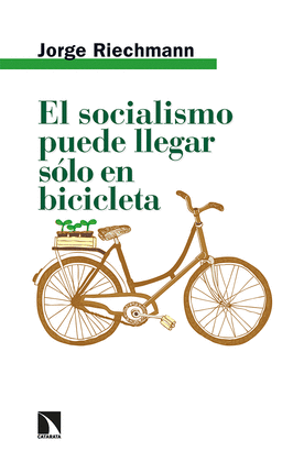 EL SOCIALISMO PUEDE LLEGAR SÓLO EN BICICLETA