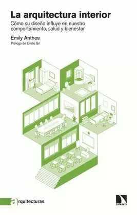 ARQUITECTURA INTERIOR. CÓMO SU DISEÑO INFLUYE EN NUESTRO COMPORTAMIENTO, SALUD Y BIENESTAR, LA