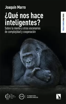 ¿QUÉ NOS HACE INTELIGENTES? SOBRE LA MENTE Y OTROS ESCENARIOS DE COMPLEJIDAD Y COOPERACIÓN