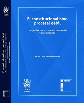 CONSTITUCIONALISMO PROCESAL DÉBIL,U00A0UNA POSIBLE SÍNTESIS ENTRE LA DEMOCRACIA Y LA CONSTITUCIÓN