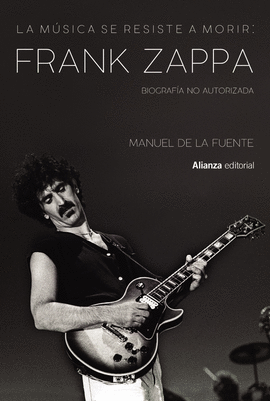 LA MUSICA SE RESISTE A MORIR: FRANK ZAPPA