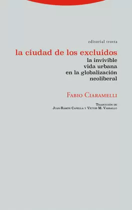 CIUDAD DE LOS EXCLUIDOS. LA INVIVIBLE VIDA URBANA EN LA GLOBALIZACIÓN NEOLIBERAL