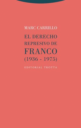 EL DERECHO REPRESIVO DE FRANCO (1936-1975)