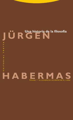 UNA HISTORIA DE LA FILOSOFÍA. VOLUMEN 1. LA CONSTELACIÓN OCCIDENTAL DE FE Y SABER
