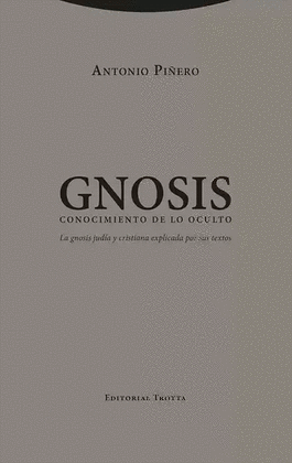 GNOSIS. CONOCIMIENTO DE LO OCULTO. LA GNOSIS JUDÍA Y CRISTIANA EXPLICADA POR SUS TEXTOS