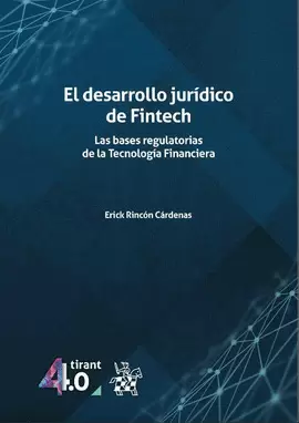 EL DESARROLLO JURÍDICO DE FINTECH. LAS BASES REGULATORIAS DE LA TECNOLOGÍA FINAN
