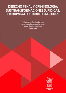 DERECHO PENAL Y CRIMINOLOGÍA: SUS TRANSFORMACIONES JURÍDICAS. LIBRO HOMENAJE A ROBERTO BERGALLI RUSSO