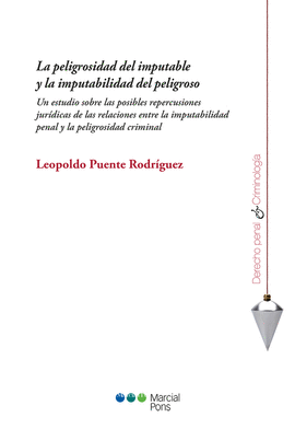 LA PELIGROSIDAD DEL IMPUTABLE Y LA IMPUTABILIDAD DEL PELIGROSO