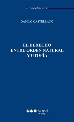 EL DERECHO ENTRE ORDEN NATURAL Y UTOPÍA