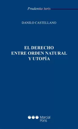 EL DERECHO ENTRE ORDEN NATURAL Y UTOPÍA