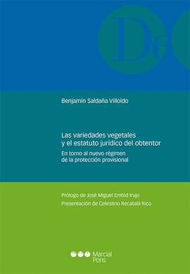 LAS VARIEDADES VEGETALES Y EL ESTATUTO JURÍDICO DEL OBTENTOR : EN TORNO AL NUEVO RÉGIMEN DE LA PROTECCIÓN PROVISIONAL