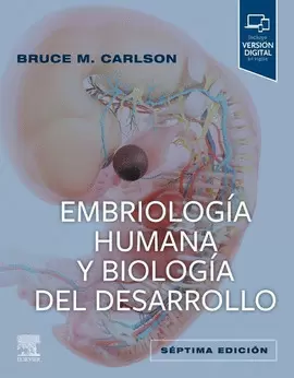 EMBRIOLOGÍA HUMANA Y BIOLOGÍA DEL DESARROLLO 7ED