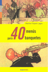 40 MENÚS PARA 40 BANQUETES