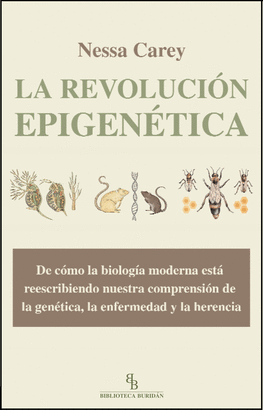 REVOLUCION EPIGENETICA DE COMO LA BIOLOGIA MODERNA ESTA REESCRIBIENDO NUERSTRA COMPRENSION DE LA GEN