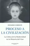PROCESO A LA CIVILIZACION. LA CRITICA DE LA MODERNIDAD EN LA HISTORIA DEL CINE