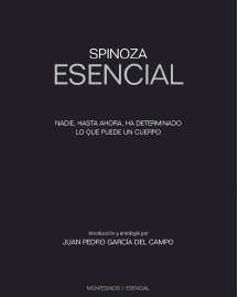 SPINOZA ESENCIAL - NADIE HASTA AHORA HA DETERMINADO LO QUE PUEDE HACER UN CUERPO