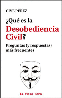 QUE ES LA DESOBEDIENCIA CIVIL? PREGUNTAS (Y RESPUESTAS) MAS FRECUENTES